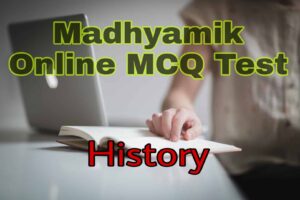 Read more about the article Madhyamik History MCQ Online Mock Test WBBSE