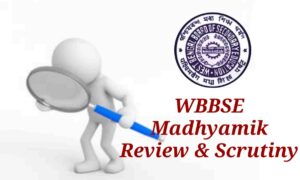 Read more about the article WB Madhyamik Review Scrutiny 2024 – PPR PPS Online Application & Result