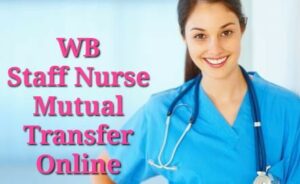 Read more about the article WB Health Staff Nurse Mutual Transfer Online Application Process