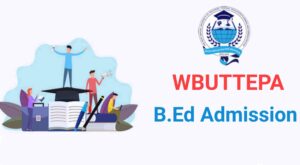 Read more about the article WBUTTEPA B.Ed Admission 2019: Online Application, Notification, Eligibility & Merit List