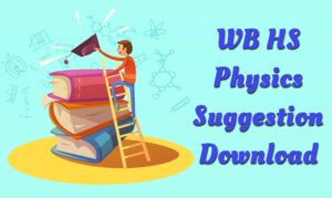 Read more about the article HS Physics Suggestion 2025 PDF Download – WBCHSE – Last Minute HS 2025 Suggestion