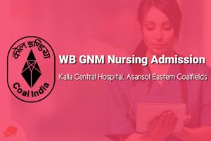 Read more about the article WB GNM Admission 2021 Kalla Central Hospital Asansol Eastern Coalfields