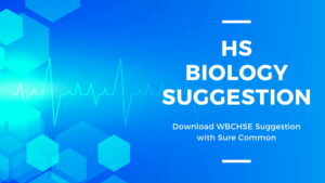 Read more about the article HS Biology Suggestion 2025 Download – WBCHSE Biology Suggestion – Last Minute Questions