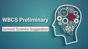 Read more about the article WBCS Preliminary General Science Suggestion 2022 – Mock Test