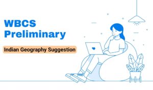 Read more about the article WBCS Preliminary Geography Suggestion 2022 – Mock Test