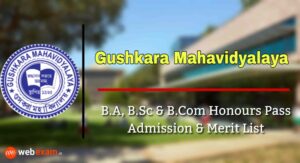 Read more about the article Gushkara Mahavidyalaya Admission 2021 & Merit List Download – Honours and Pass Course