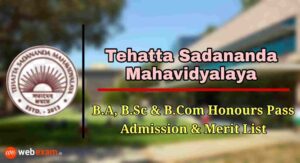 Read more about the article Tehatta Sadananda Mahavidyalaya Admission 2021 & Merit List Download – Honours and Pass Course