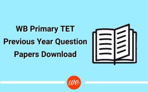 Read more about the article WB Primary TET Previous Year Question Paper Download – TET 2014 & 2017