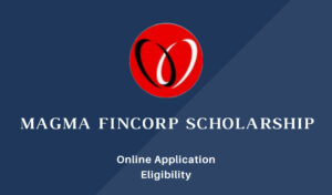 Read more about the article Magma Fincorp Scholarship 2024: Application Form, Eligibility & Details