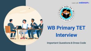 Read more about the article WBBPE Primary TET Interview Questions – Tips & Tricks, Dress Code and Experience