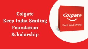 Read more about the article Colgate Scholarship 2023: Apply Online, Eligibility, Last Date & Result | Keep India Smiling Scholarship