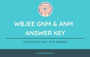 Read more about the article WBJEE GNM ANM Answer Key 2023 PDF Download, Cut Off Marks & Result Date