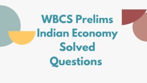 Read more about the article WBCS Economy Previous Years Solved Question Papers Download – Prelims Exam